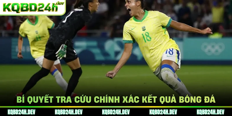 Bí quyết tra cứu chính xác kết quả bóng đá 