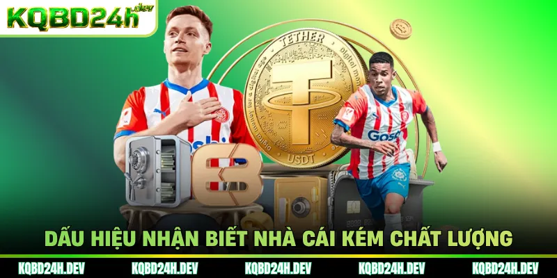 Dấu hiệu nhận biết nhà cái kém chất lượng