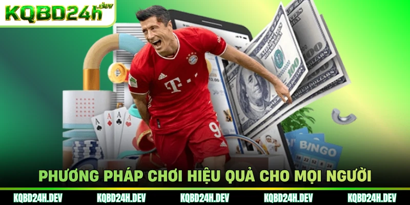 Phương pháp chơi hiệu quả cho mọi người